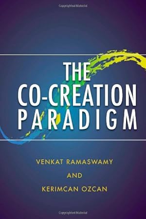 Immagine del venditore per The Co-Creation Paradigm by Ramaswamy, Venkat, Ozcan, Kerimcan [Hardcover ] venduto da booksXpress