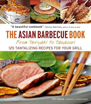 Seller image for The Asian Barbecue Book: From Teriyaki to Tandoori by Skaria, Alex [Paperback ] for sale by booksXpress