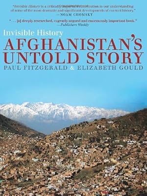 Immagine del venditore per Invisible History: Afghanistan's Untold Story by Paul Fitzgerald, Elizabeth Gould [Paperback ] venduto da booksXpress