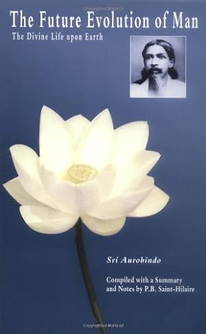Seller image for The Future Evolution of Man: The Divine Life Upon Earth by Sri Aurobindo [Paperback ] for sale by booksXpress