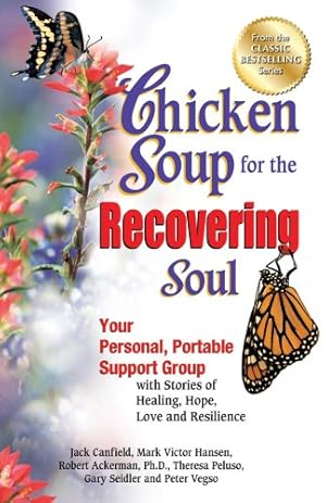 Seller image for Chicken Soup for the Recovering Soul: Your Personal, Portable Support Group with Stories of Healing, Hope, Love and Resilience (Chicken Soup for the Soul) by Canfield, Jack, Hansen, Mark Victor, Vegso, Peter [Paperback ] for sale by booksXpress