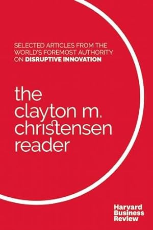 Seller image for The Clayton M. Christensen Reader by Christensen, Clayton M., Harvard Business Review [Paperback ] for sale by booksXpress