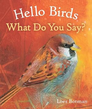 Bild des Verkufers fr Hello Birds, What Do You Say? (Hello Animals) [Board book ] zum Verkauf von booksXpress