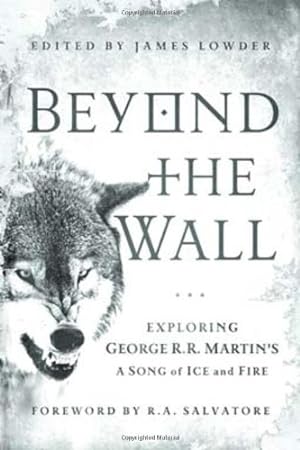 Immagine del venditore per Beyond the Wall: Exploring George R. R. Martin's A Song of Ice and Fire, From A Game of Thrones to A Dance with Dragons [Paperback ] venduto da booksXpress