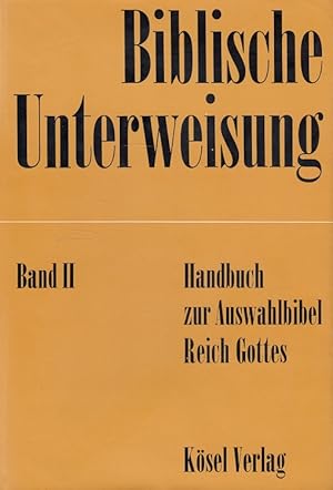 Seller image for Biblische Unterweisung Band II - Handbuch zur Auswahlbibel Reich Gottes for sale by Versandantiquariat Nussbaum