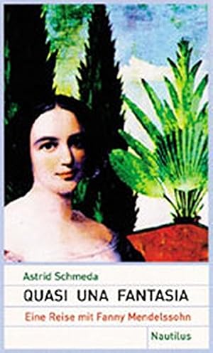 Bild des Verkufers fr Quasi una fantasia: Eine Reise mit Fanny Mendelssohn zum Verkauf von Gabis Bcherlager