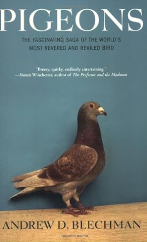 Imagen del vendedor de Pigeons: The Fascinating Saga of the World's Most Revered and Reviled Bird by Blechman, Andrew D. [Paperback ] a la venta por booksXpress