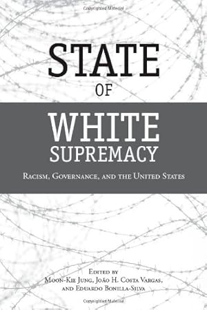 Image du vendeur pour State of White Supremacy: Racism, Governance, and the United States [Paperback ] mis en vente par booksXpress