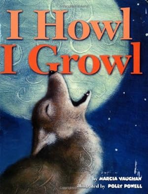 Imagen del vendedor de I Howl, I Growl by Vaughan, Marcia [Board book ] a la venta por booksXpress