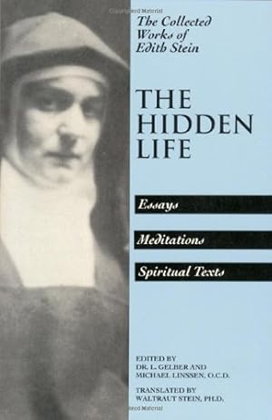 Immagine del venditore per The Hidden Life: Essays, Meditations, Spiritual Texts (The Collected Works of Edith Stein, Vol. 4) by Edith Stein, Lucy Gelber, Michael Linssen [Paperback ] venduto da booksXpress