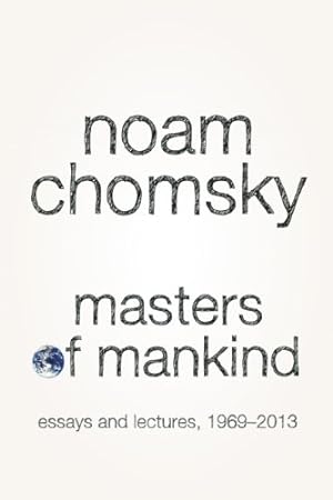 Seller image for Masters of Mankind: Essays and Lectures, 1969-2013 by Chomsky, Noam [Paperback ] for sale by booksXpress