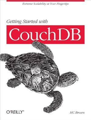 Immagine del venditore per Getting Started with CouchDB: Extreme Scalability at Your Fingertips by Brown, MC [Paperback ] venduto da booksXpress