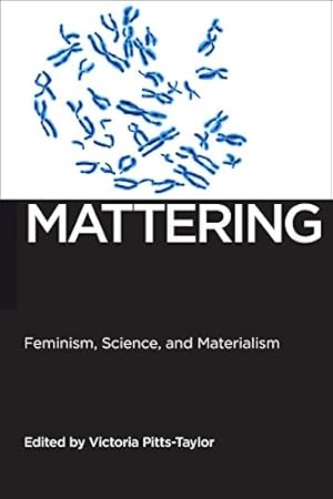 Imagen del vendedor de Mattering: Feminism, Science, and Materialism (Biopolitics) [Paperback ] a la venta por booksXpress