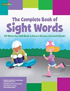 Image du vendeur pour The Complete Book of Sight Words: 220 Words Your Child Needs to Know to Become a Successful Reader by Keeley, Shannon, Simard, Remy, Schneider, Christy, Stephens, Mark, Trasler, Janee [Paperback ] mis en vente par booksXpress