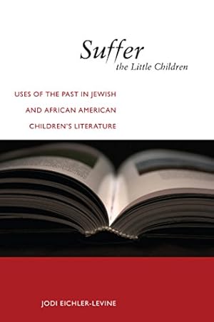 Seller image for Suffer the Little Children: Uses of the Past in Jewish and African American Children's Literature (North American Religions) [Soft Cover ] for sale by booksXpress