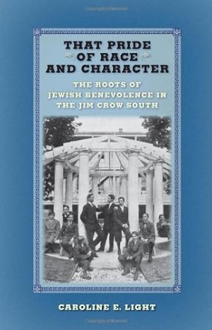 Seller image for That Pride of Race and Character: The Roots of Jewish Benevolence in the Jim Crow South [Hardcover ] for sale by booksXpress