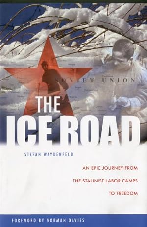 Immagine del venditore per The Ice Road: An Epic Journey from the Stalinist Labor Camps to Freedom by Waydenfeld, Stefan [Hardcover ] venduto da booksXpress