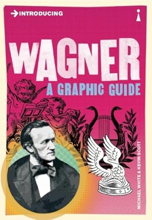 Seller image for Introducing Wagner: A Graphic Guide by White, Michael [Paperback ] for sale by booksXpress