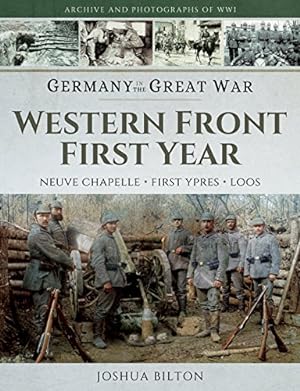 Seller image for Western Front First Year: Neuve Chapelle, First Ypres, Loos (Germany in the Great War) by Bilton, Joshua [Paperback ] for sale by booksXpress