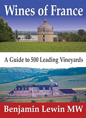 Seller image for Wines of France: A Guide to 500 Leading Vineyards by Lewin MW, Benjamin [Hardcover ] for sale by booksXpress