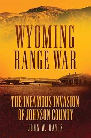 Immagine del venditore per Wyoming Range War: The Infamous Invasion of Johnson County by Davis, John W. [Paperback ] venduto da booksXpress