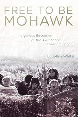 Imagen del vendedor de Free to Be Mohawk: Indigenous Education at the Akwesasne Freedom School (New Directions in Native American Studies Series) [Soft Cover ] a la venta por booksXpress