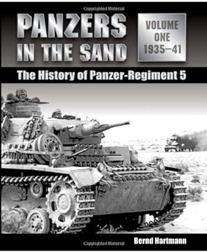 Bild des Verkufers fr Panzers in the Sand: The History of Panzer-Regiment 5, 1935-41 (Volume 1) by Hartmann, Bernd [Hardcover ] zum Verkauf von booksXpress