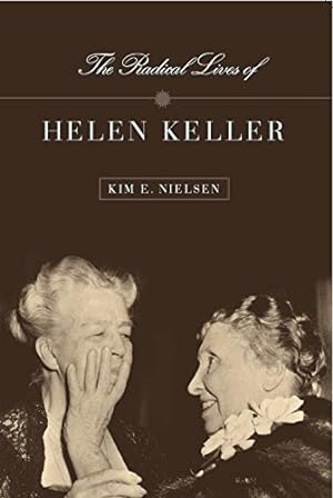 Immagine del venditore per The Radical Lives of Helen Keller (The History of Disability) by Nielsen, Kim E. [Paperback ] venduto da booksXpress