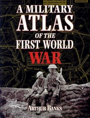 Imagen del vendedor de A Military Atlas of the First World War by Banks, Arthur [Paperback ] a la venta por booksXpress