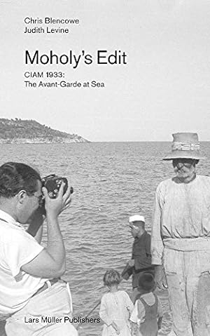 Seller image for Moholy's Edit: CIAM 1933: The Avant-Garde at Sea by Blencowe, Chris, Levine, Judith [Paperback ] for sale by booksXpress