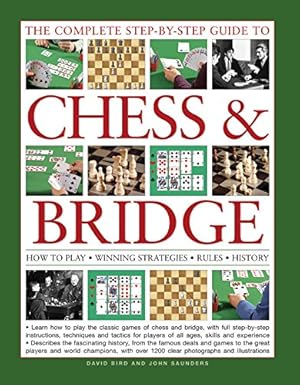 Image du vendeur pour The Complete Step-by-Step Guide to Chess & Bridge: How To Play; Winning Strategies; Rules; History by Bird, David, Saunders, John [Paperback ] mis en vente par booksXpress