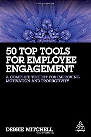 Immagine del venditore per 50 Top Tools for Employee Engagement: A Complete Toolkit for Improving Motivation and Productivity by Mitchell, Debbie [Paperback ] venduto da booksXpress