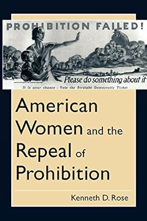Seller image for American Women and the Repeal of Prohibition (The American Social Experience) by Rose, Kenneth D. [Paperback ] for sale by booksXpress