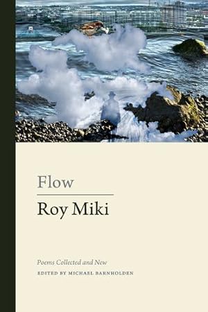 Seller image for Flow: Poems Collected and New (Collected Works) by Miki, Roy [Hardcover ] for sale by booksXpress