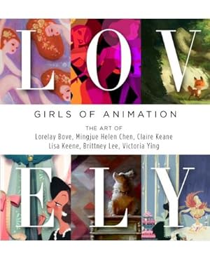 Seller image for Lovely: Ladies of Animation by Lorelay Bové, Mingjue Helen Chen, Claire Keane, Lisa Keene, Brittney Lee, Victoria Ying [Hardcover ] for sale by booksXpress