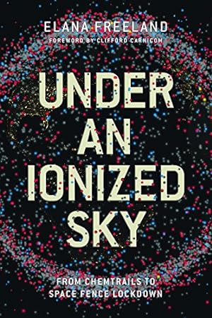 Seller image for Under an Ionized Sky: From Chemtrails to Space Fence Lockdown by Freeland, Elana [Paperback ] for sale by booksXpress