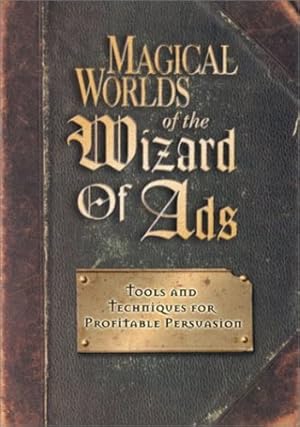 Seller image for Magical Worlds of the Wizard of Ads: Tools and Techniques for Profitable Persuasion by Williams, Roy H. [Paperback ] for sale by booksXpress