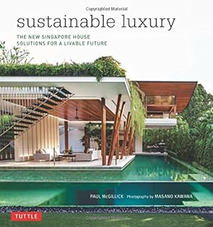 Bild des Verkufers fr Sustainable Luxury: The New Singapore House, Solutions for a Livable Future by McGillick Ph.D, Paul [Hardcover ] zum Verkauf von booksXpress