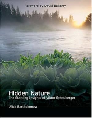 Seller image for Hidden Nature: The Startling Insights of Viktor Schauberger by Bartholomew, Alick [Paperback ] for sale by booksXpress