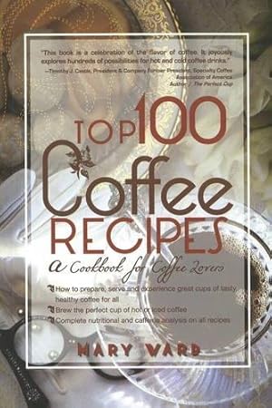 Seller image for Top 100 Coffee Recipes: A Cookbook for Coffee Lovers [Soft Cover ] for sale by booksXpress