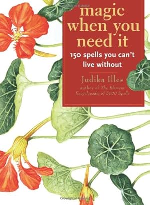 Seller image for Magic When You Need It: 150 Spells You Can't Live Without by Illes, Judika [Paperback ] for sale by booksXpress