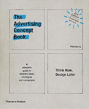 Immagine del venditore per The Advertising Concept Book: Think Now, Design Later (Third) by Barry, Pete [Paperback ] venduto da booksXpress