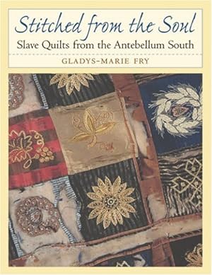 Imagen del vendedor de Stitched from the Soul: Slave Quilts from the Antebellum South by Fry, Gladys-Marie [Paperback ] a la venta por booksXpress
