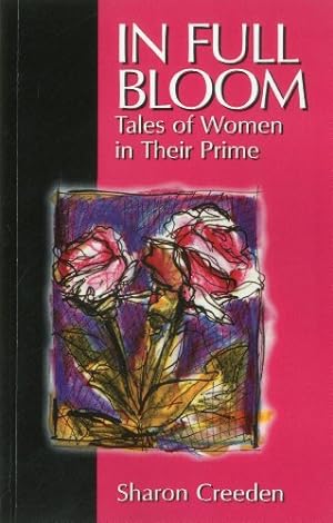 Seller image for In Full Bloom: Tales of Women in Their Prime (Story Cove) by Creeden, Sharon [Paperback ] for sale by booksXpress