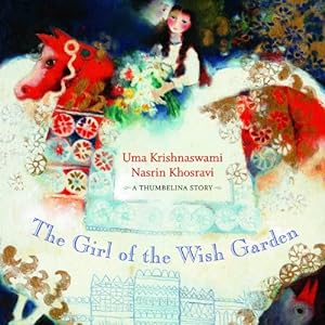 Seller image for The Girl of the Wish Garden: A Thumbelina Story by Krishnaswami, Uma [Hardcover ] for sale by booksXpress