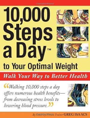 Seller image for 10,000 Steps a Day to Your Optimal Weight: Walk Your Way to Better Health by Isaacs, Greg [Paperback ] for sale by booksXpress