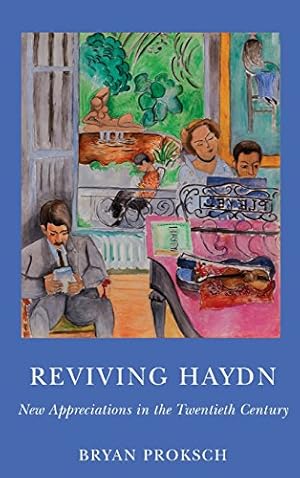 Image du vendeur pour Reviving Haydn: New Appreciations in the Twentieth Century (Eastman Studies in Music) by Proksch, Bryan [Hardcover ] mis en vente par booksXpress