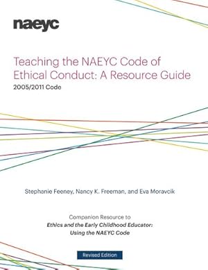 Seller image for Teaching the NAEYC Code of Ethical Conduct: A Resource Guide by Feeney, Stephanie, Freeman, Nancy K., Moravcik, Eva [Paperback ] for sale by booksXpress