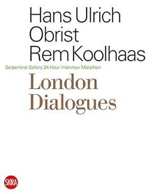 Seller image for London Dialogues: Serpentine Gallery 24-Hour Interview Marathon [Paperback ] for sale by booksXpress