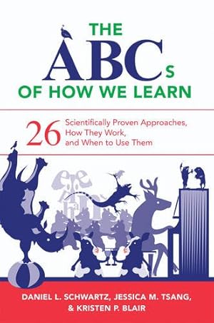 Imagen del vendedor de The ABCs of How We Learn: 26 Scientifically Proven Approaches, How They Work, and When to Use Them by Schwartz, Daniel L., Tsang, Jessica M., Blair, Kristen P. [Paperback ] a la venta por booksXpress